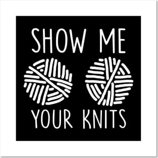 Show Me Your Knits Posters and Art